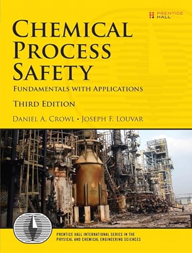 Chemical Process Safety: Fundamentals With Applications (Prentice Hall International Series in the Physical and Chemical Engineering Sciences) (9780131382268) by Crowl, Daniel A.; Louvar, Joseph F.