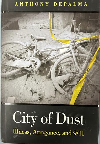 Stock image for City of Dust : Illness, Arrogance, And 9/11 for sale by Better World Books