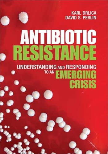 Stock image for Antibiotic Resistance : Understanding and Responding to an Emerging Crisis for sale by Better World Books