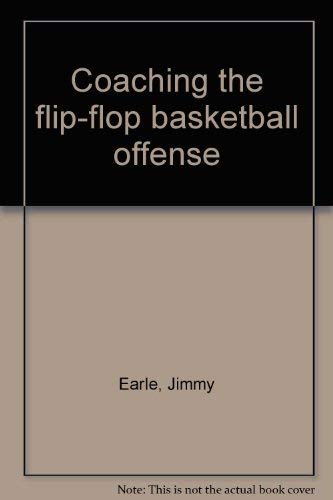 Coaching the Flip-Flop Basketball Offense