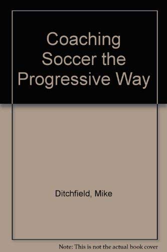 Stock image for Coaching Soccer the Progressive Way for sale by Wonder Book