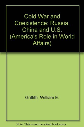 Stock image for Cold war and coexistence; Russia, China and the United States (America's role in world affairs series) for sale by HPB-Red