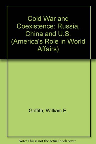 9780131396180: Cold war and coexistence; Russia, China and the United States (America's role in world affairs series)