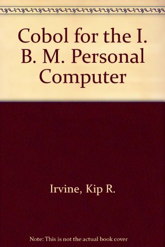 Cobol for the IBM Personal Computer (9780131397347) by Irvine, Kip R.