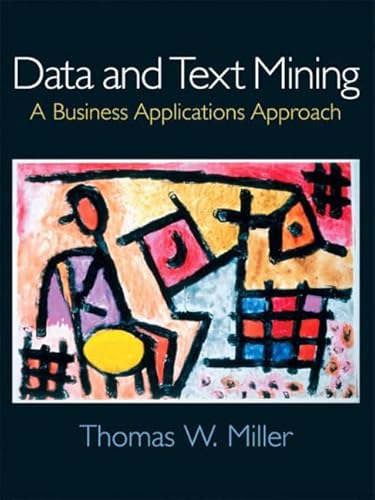 Beispielbild fr Data and Text Mining : A Business Applications Approach zum Verkauf von Better World Books