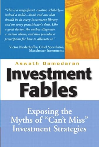 Beispielbild fr Investment Fables: Exposing the Myths of 'Can't Miss' Investment Strategies (Financial Times Prentice Hall Books) zum Verkauf von Anybook.com