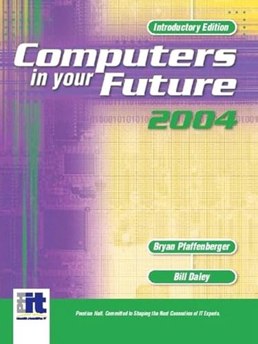 9780131404076: Computers In Your Future 2004, Introductory, Sixth Edition