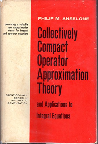 Beispielbild fr Collectively compact operator approximation theory and applications to integral equations (Prentice-Hall series in automatic computation) zum Verkauf von HPB-Red