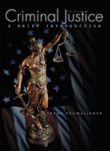 Criminal Justice: A Brief Introduction, 5th Edition - Schmalleger, Frank Ph.D.