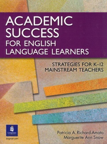 Academic Success for English Language Learners: Strategies for K-12 Mainstream Teachers (9780131408876) by Richard-Amato, Patricia A.; Snow, Marguerite Ann