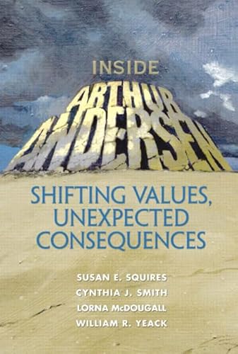 Beispielbild fr Inside Arthur Andersen : Shifting Values, Unexpected Consequences zum Verkauf von Better World Books