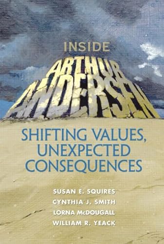 Stock image for Inside Arthur Andersen: Shifting Values, Unexpected Consequences for sale by BooksRun