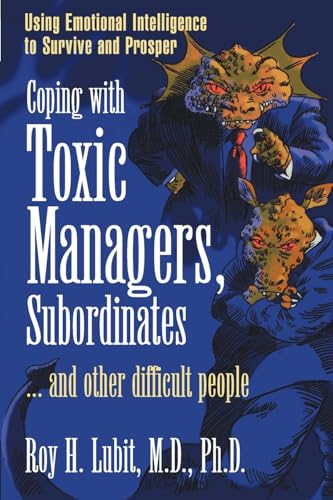 9780131409958: Coping with Toxic Managers, Subordinates and Other Difficult People: Using Emotional Intelligence to Survive and Prosper