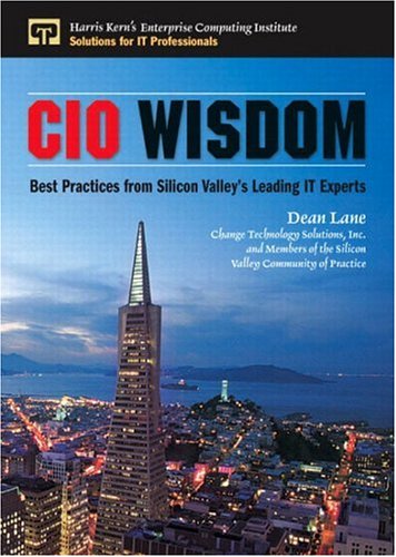 9780131411159: CIO Wisdom: Best Practices from Silicon Valley (Harris Kern's Enterprise Computing Institute Series)