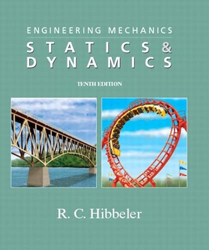 Engineering Mechanics: Statics & Dynamics, 10th Edition (9780131417779) by Russell C. Hibbeler