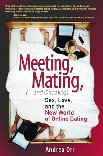 Beispielbild fr Meeting, Mating, and Cheating: Sex, Love, and the New World of Online Dating (Financial Times Prentice Hall Books) zum Verkauf von Wonder Book
