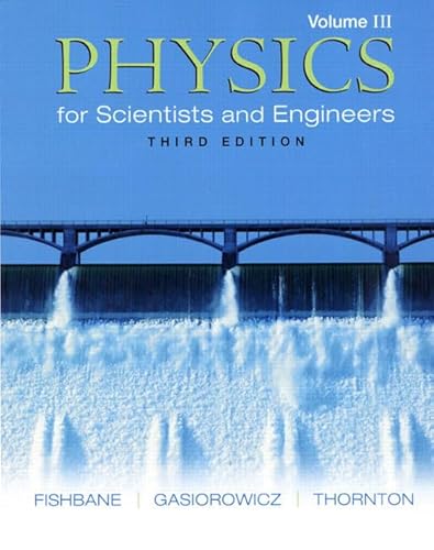 Physics for Scientists and Engineers, Vol. 3: Ch. 39-45 (3rd Edition) (9780131418820) by Fishbane, Paul; Gasiorowicz, Stephen; Thornton, Steve