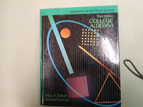 College Algebra: Annotated Instructor's Edition (9780131421264) by Sobel, Max A.; Lerner, Norbert