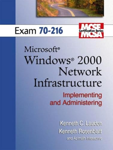 Beispielbild fr MCSE Windows 2000 Network Infrastructure (Exam 70-216) (Laudon, Kenneth C., Laudon Mcse/Mcsa Certification Series.) zum Verkauf von HPB-Red