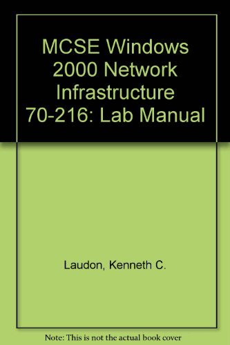 MCSE Windows 2000 Network Infrastructure 70-216: Lab Manual (9780131422780) by Laudon, Kenneth C.