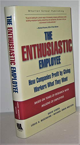 Stock image for The Enthusiastic Employee: How Companies Profit by Giving Workers What They Want for sale by SecondSale