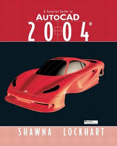 A Tutorial Guide to Autocad 2004 (9780131427884) by Lockhart, Shawna