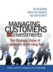 Stock image for Managing Customers As Investments: The Strategic Value Of Customers In The Long Run for sale by SecondSale