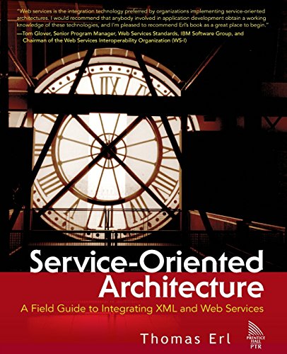 9780131428980: Service-Oriented Architecture: A Field Guide to Integrating XML and Web Services (The Prentice Hall Service-Oriented Computing Series from Thomas Erl)