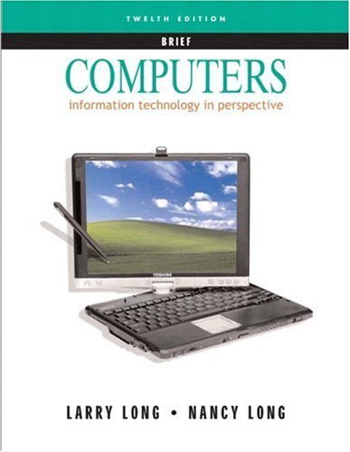 Computers: Information Technology in Perspective : Brief Edition (9780131432246) by Long, Larry; Long, Nancy