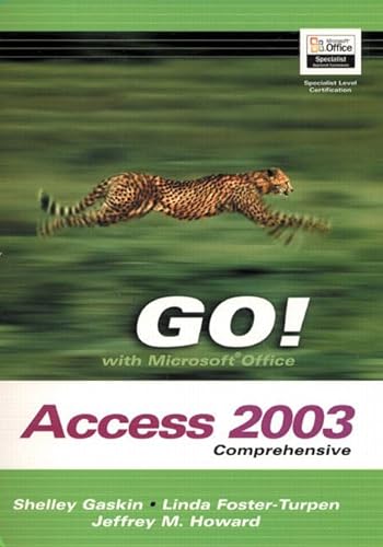 Go! With Microsoft Office Access 2003: Comprehensive (9780131434264) by Foster-Turpen, Linda; Howard, Jeffrey M.