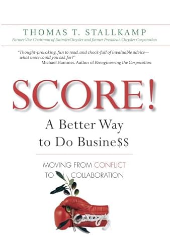 Beispielbild fr Score! : A Better Way to Do Busine$$: Moving from Conflict to Collaboration zum Verkauf von Better World Books