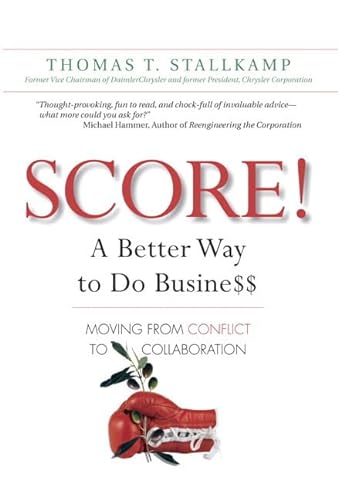 9780131435261: SCORE!: A Better Way to Do Busine$$: Moving from Conflict to Collaboration