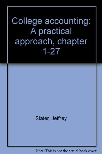 College accounting: A practical approach, chapter 1-27 (9780131436374) by Slater, Jeffrey