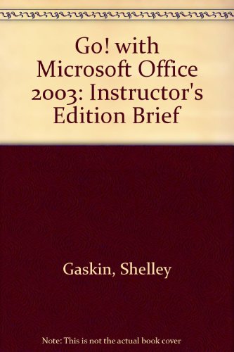 Go! With Microsoft Office 2003: Instructor's Edition Brief (9780131436800) by Gaskin, Shelley