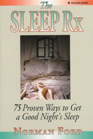 Stock image for The Sleep Rx: 75 Proven Ways to Get a Good Night's Sleep for sale by Basement Seller 101