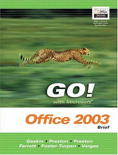 Go! With Microsoft Office 2003: Brief (Go Series) (9780131444201) by Preston, Sally; Ferrett, Robert L.; Foster-Turpen, Linda; Vargas, Alicia; Preston, John M.