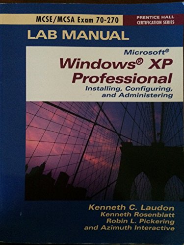 Stock image for Microsoft Windows XP Professional: MCSE/MCSA Exam 70-270 Lab Manual (Prentice Hall Certification Series) for sale by James Lasseter, Jr