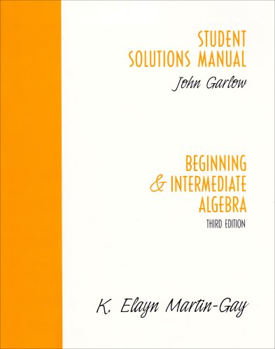 Student Solutions Manual: Beginning and Intermediate Algebra, Third Edition (9780131445048) by Pearson Prentice Hall; K. Elayn Martin-Gay