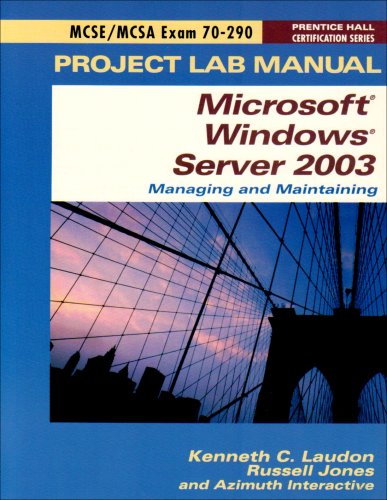 Stock image for Microsoft Windows Server 2003: MCSE/MCSA Exam 70-290 Project Lab Manual (Prentice Hall Certification Series) for sale by James Lasseter, Jr