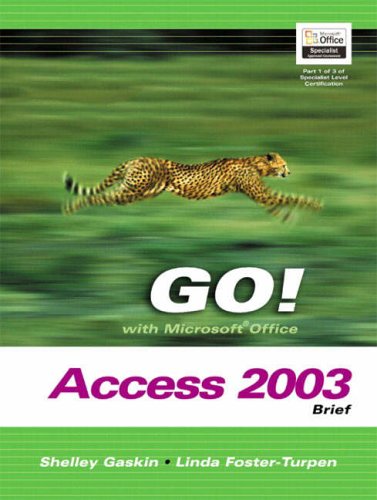 Stock image for GO! with Microsoft Office Access 2003 Brief- Adhesive Bound (Go! With Microsoft Office 2003) Gaskin, Shelley and Foster-Turpen, Linda for sale by Textbookplaza
