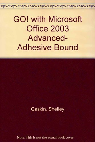 Go! With Microsoft Office 2003: Advanced (9780131451216) by Preston, John M.; Ferrett, Robert L.; Howard, Jeffrey M.