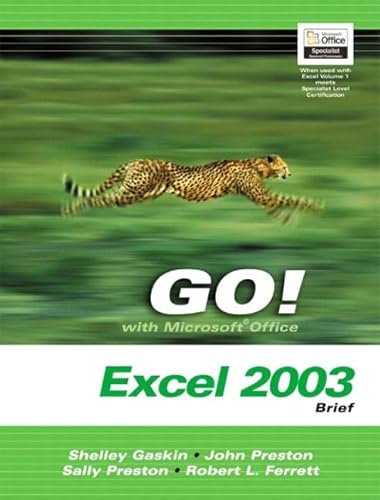 Go! With Mircrosoft Office Excel 2003: Brief- Adhesive Bound (9780131451254) by Gaskin, Shelley; Preston, John; Preston, Sally; Ferrett, Robert L.