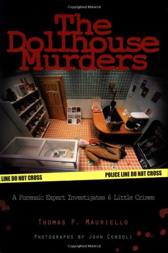 Beispielbild fr The Dollhouse Murders: A Forensic Expert Investigates 6 Little Crimes zum Verkauf von Orion Tech
