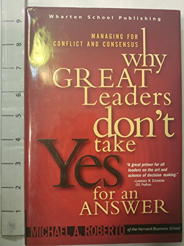 Imagen de archivo de Why Great Leaders Don't Take Yes For An Answer: Managing For Conflict And Consensus a la venta por Your Online Bookstore