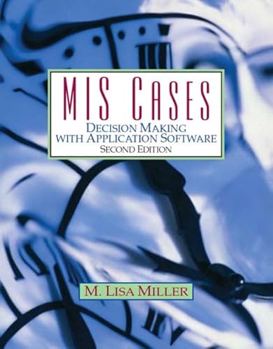 MIS Cases: Decision Making with Application Software (9780131454408) by Miller, M Lisa