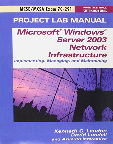 Stock image for Project Lab Manual Microsoft Windows Server 2003 Network Infrastructure: MCSE/MCSA Exam 70-291 (Prentice Hall Certification Series) for sale by James Lasseter, Jr