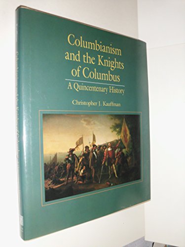 9780131458062: Columbianism and the Knights of Columbus: A Quincentenary History