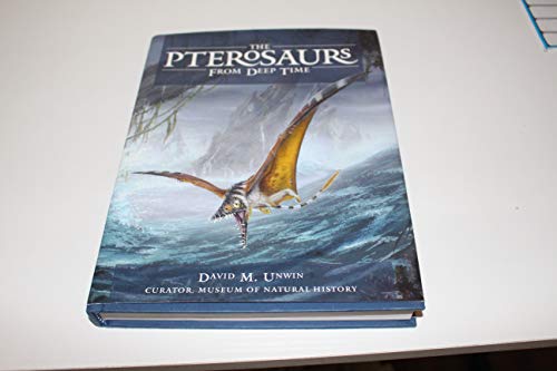 The Pterosaurs: From Deep Time - Unwin, David M.