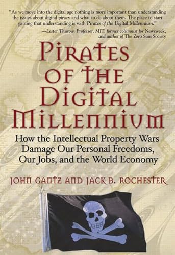 Beispielbild fr Pirates of the Digital Millennium : How the Intellectual Property Wars Damage Our Personal Freedoms, Our Jobs, and the World Economy zum Verkauf von Better World Books