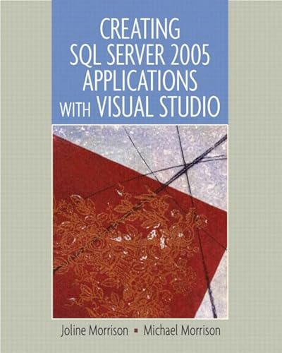 Creating SQL Server 2005 Applications With Visual Studio (9780131463554) by Morrison, Charles M.; Morrison, Joline